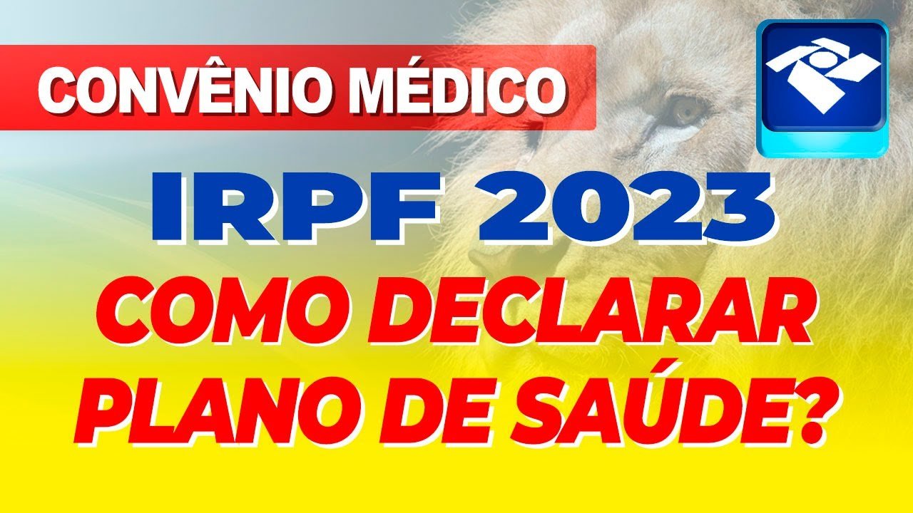 COMO DECLARAR PLANO DE SAÚDE NO IMPOSTO DE RENDA 2023