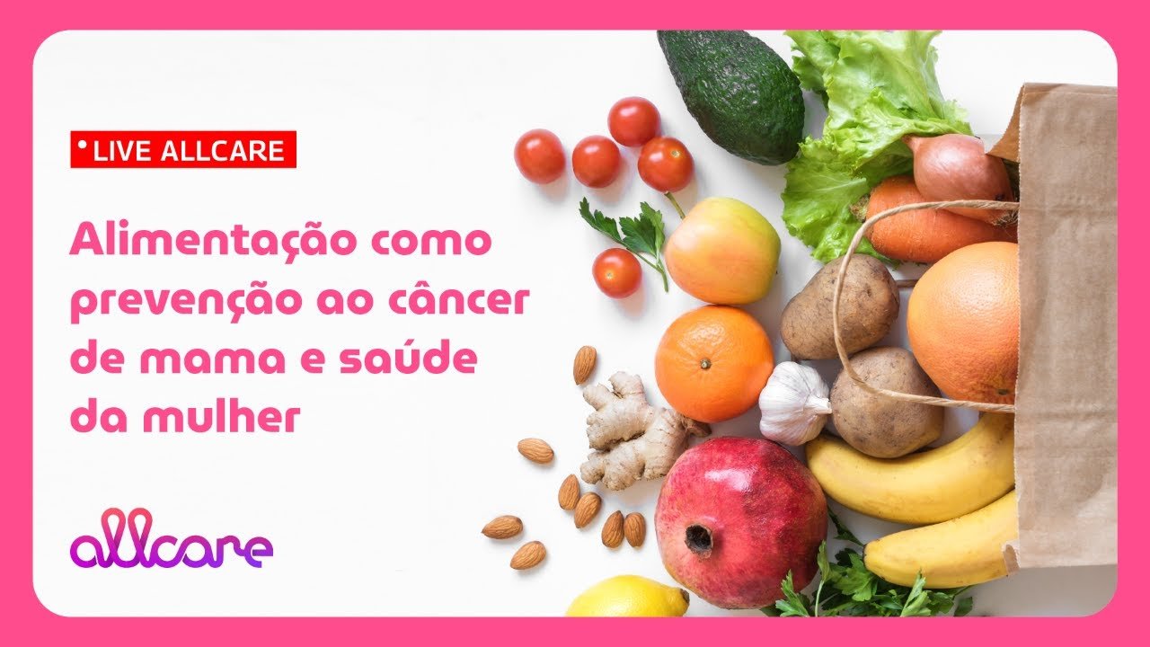 Alimentação como prevenção ao câncer de mama e saúde da mulher | Outubro Rosa